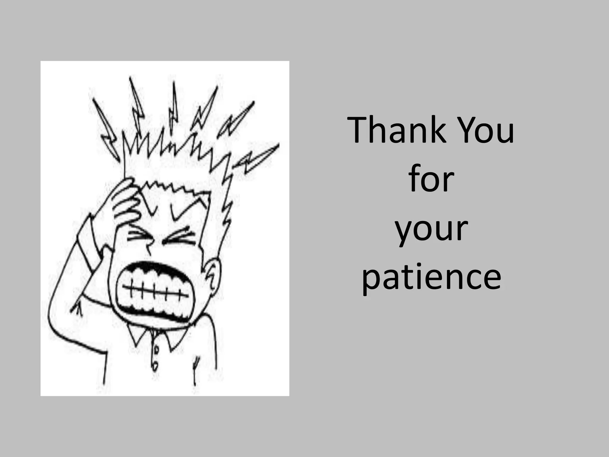 Thank You
    for
   your
 patience
 