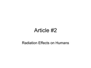 Article #2

Radiation Effects on Humans
 