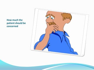 How much the patient should be concerned