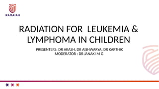 Radiation for Lymphoma and Leukemia in children.pptx