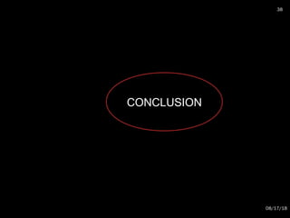 08/17/18
38
CONCLUSION
 