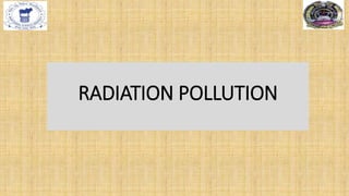 RADIATION POLLUTION
 