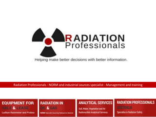 Radiation Professionals - NORM and industrial sources specialist - Management and training
 