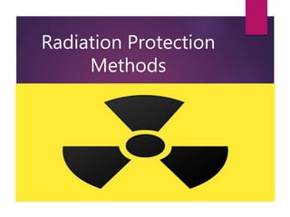 Radiation Protection
Methods
 
