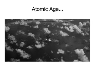 Atomic Age...
 