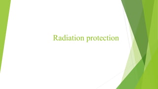 Radiation protection
 