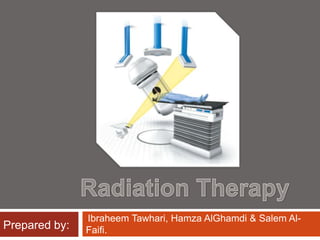 Radiation Therapy ,[object Object],Prepared by: 