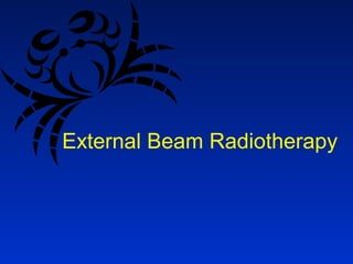 External Beam Radiotherapy
 