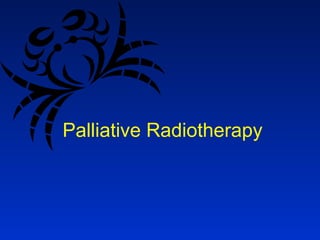 Palliative Radiotherapy
 
