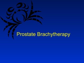 Prostate Brachytherapy
 