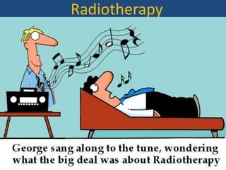 Radiotherapy 
 
