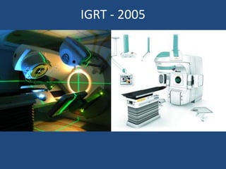 IGRT - 2005 
 