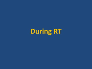 During RT 
 