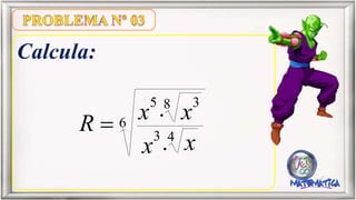 Calcula:
6
43
8 35
.
.
xx
xxR 