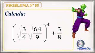 Calcula:
8
3
9
64
4
3
4
