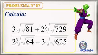 Calcula:
6253642
7292813
3
3
