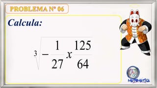 Calcula:
3
64
125
27
1
x