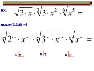 EX: 6 6 6 m.c.m(2,3,6) =6 2 1 3 6 3 6 6 6 2 