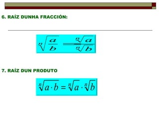 7. RAÍZ DUN PRODUTO 6. RAÍZ DUNHA FRACCIÓN: 
