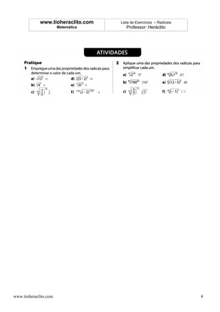 www.tioheraclito.com   Lista de Exercícios – Radicais
                       Matemática      Professor: Heráclito




www.tioheraclito.com                                                 4
 