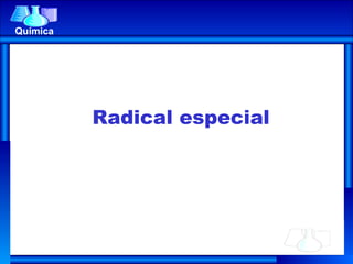 Química Radical especial 