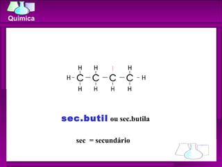 sec.butil  ou sec.butila sec  = secundário Química 