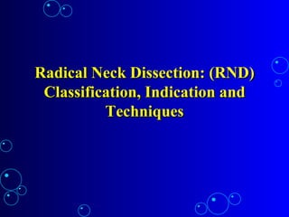 Radical Neck Dissection: (RND) Classification, Indication and Techniques 