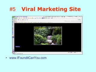 #5  Viral Marketing Site www.IFounditCanYou.com 