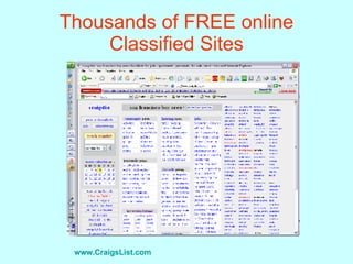 Thousands of FREE online Classified Sites www.CraigsList.com   