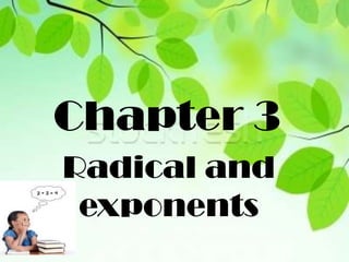 Chapter 3
Radical and
 exponents
 