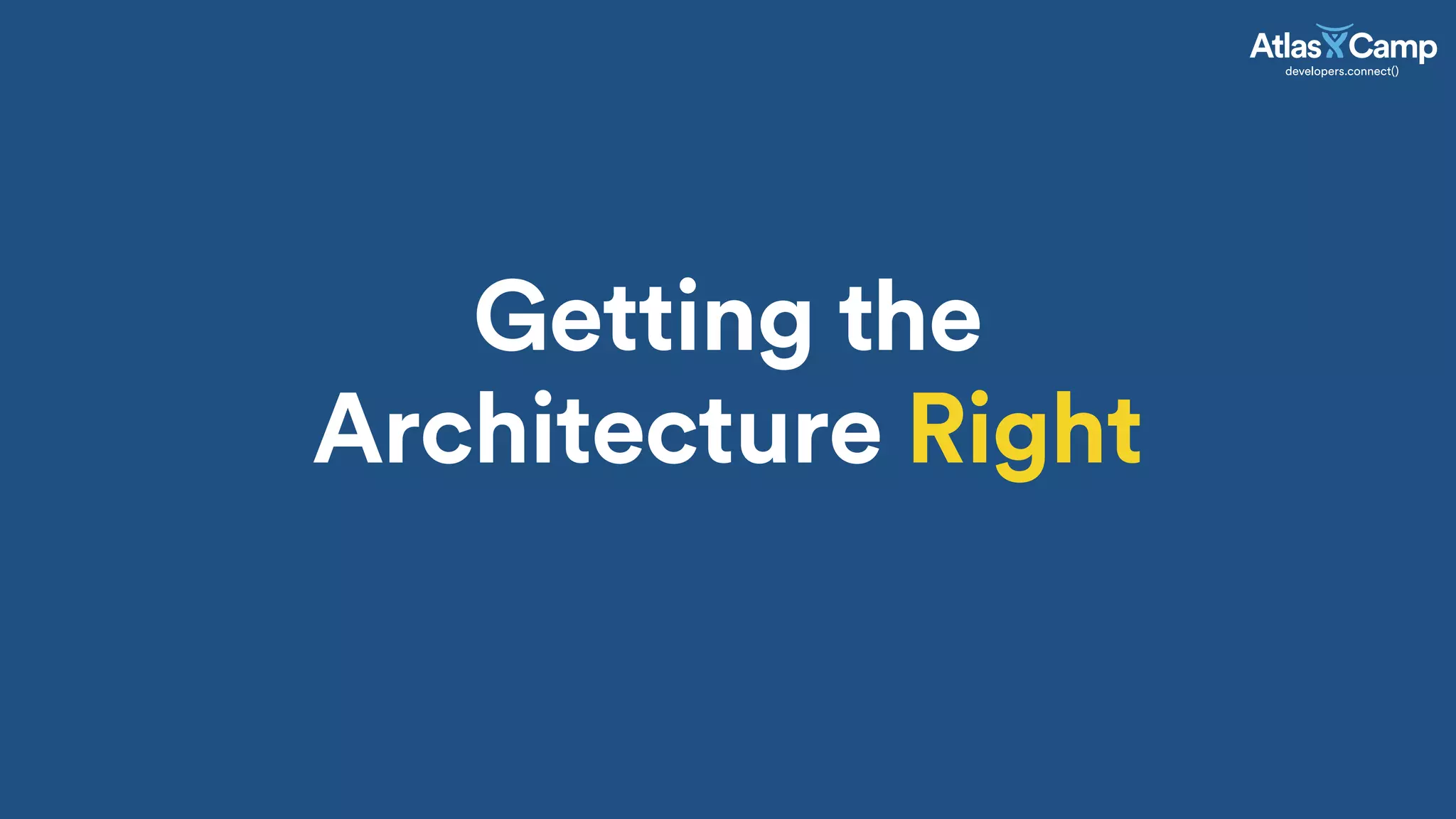 Getting the
Architecture Right
 