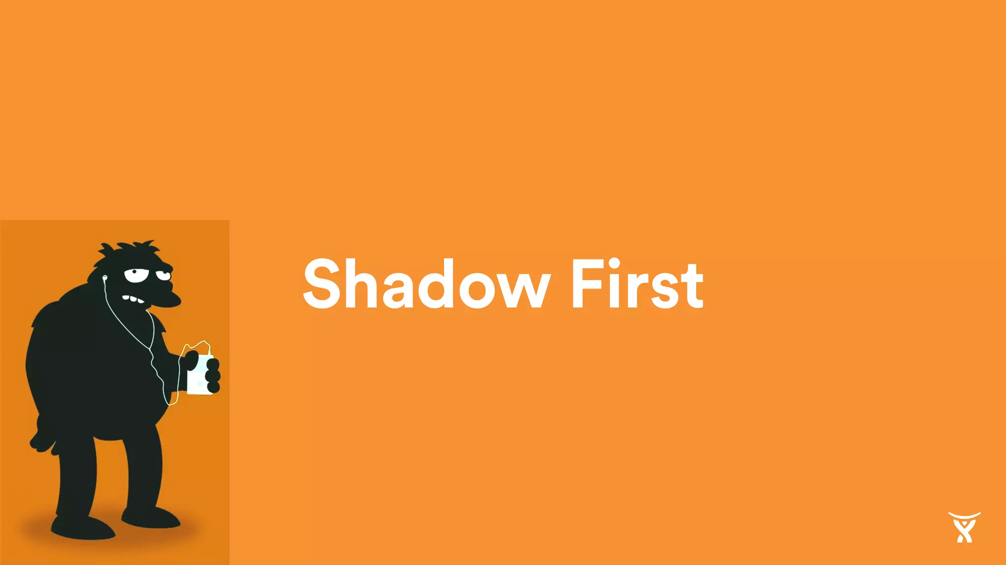 Shadow First
 