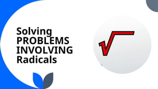 Radical And Rational Equations Problem Solving RADICAL EQUATION AND PROBLEM SOLVING.pptx
