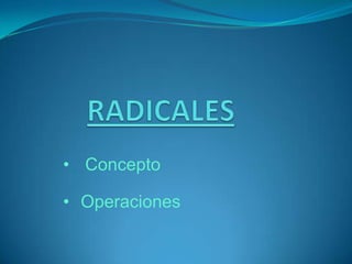 RADICALES,[object Object],[object Object]