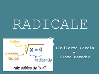 RADICALES Guillermo García y  Clara Heredia 
