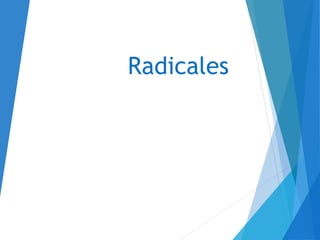 Radicales
 