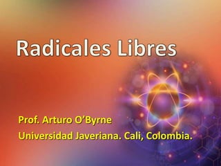 Prof. Arturo O’Byrne
Universidad Javeriana. Cali, Colombia.
 