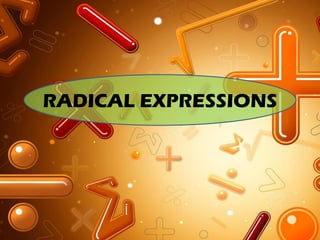 RADICAL EXPRESSIONS
 