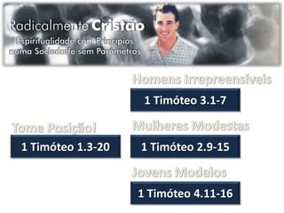 1 Timóteo 3.1-7


1 Timóteo 1.3-20   1 Timóteo 2.9-15


                   1 Timóteo 4.11-16
 