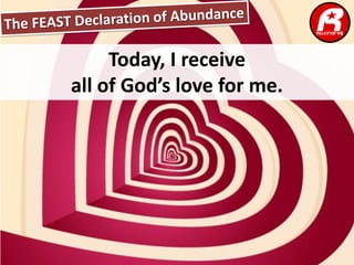Today, I receive
all of God’s love for me.
 