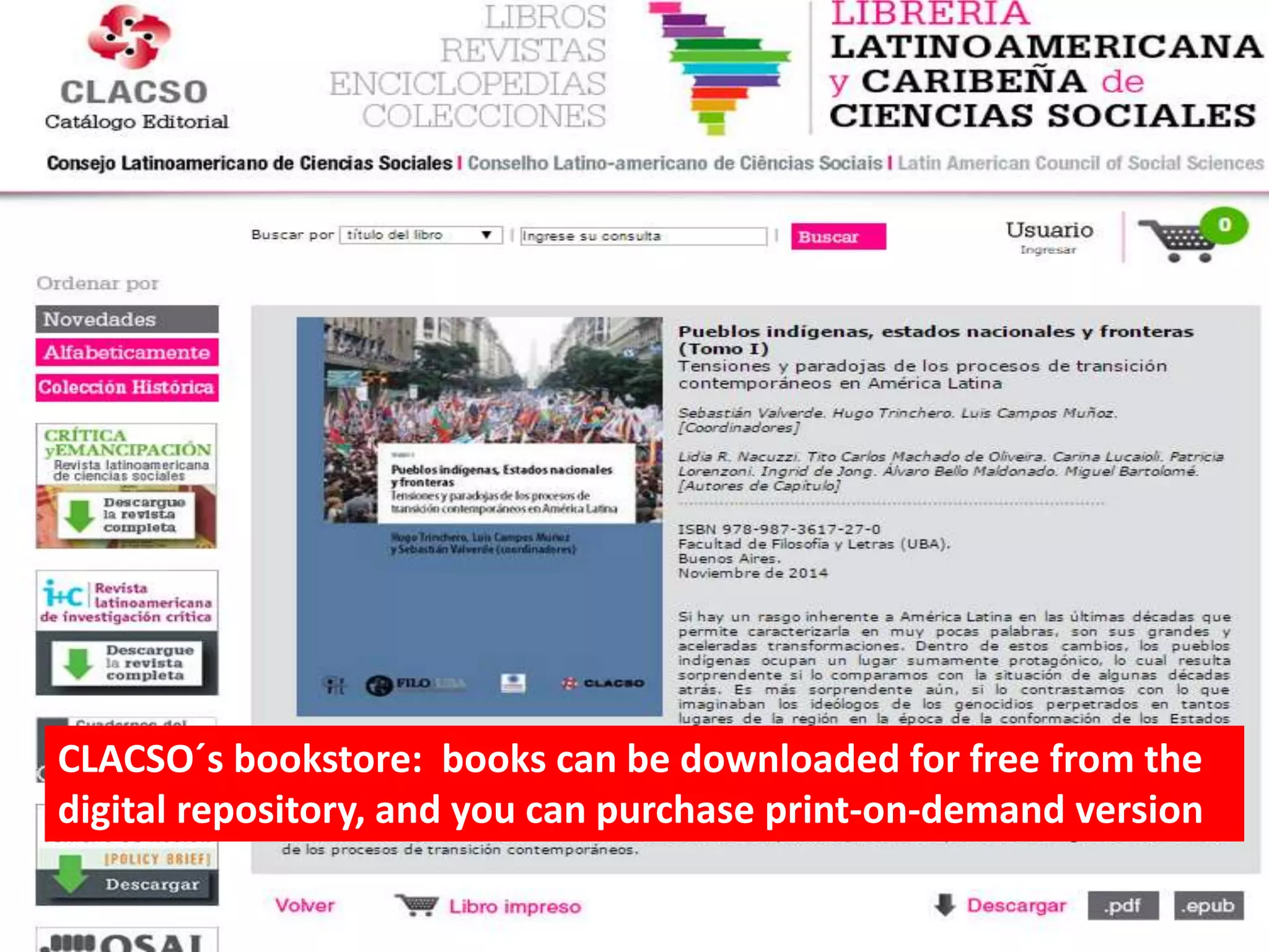 CLACSO´s bookstore: books can be downloaded for free from the
digital repository, and you can purchase print-on-demand version
 