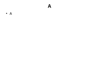 A
• A
 