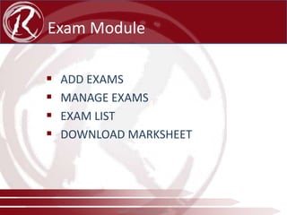 Exam Module





ADD EXAMS
MANAGE EXAMS
EXAM LIST
DOWNLOAD MARKSHEET

www.radical-global.com

 