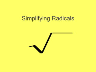 Simplifying Radicals
 