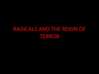 RADICALS AND THE REIGN OF TERROR 