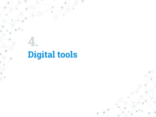 4.
Digital tools
 