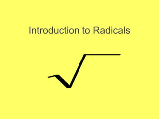 Introduction to Radicals
 