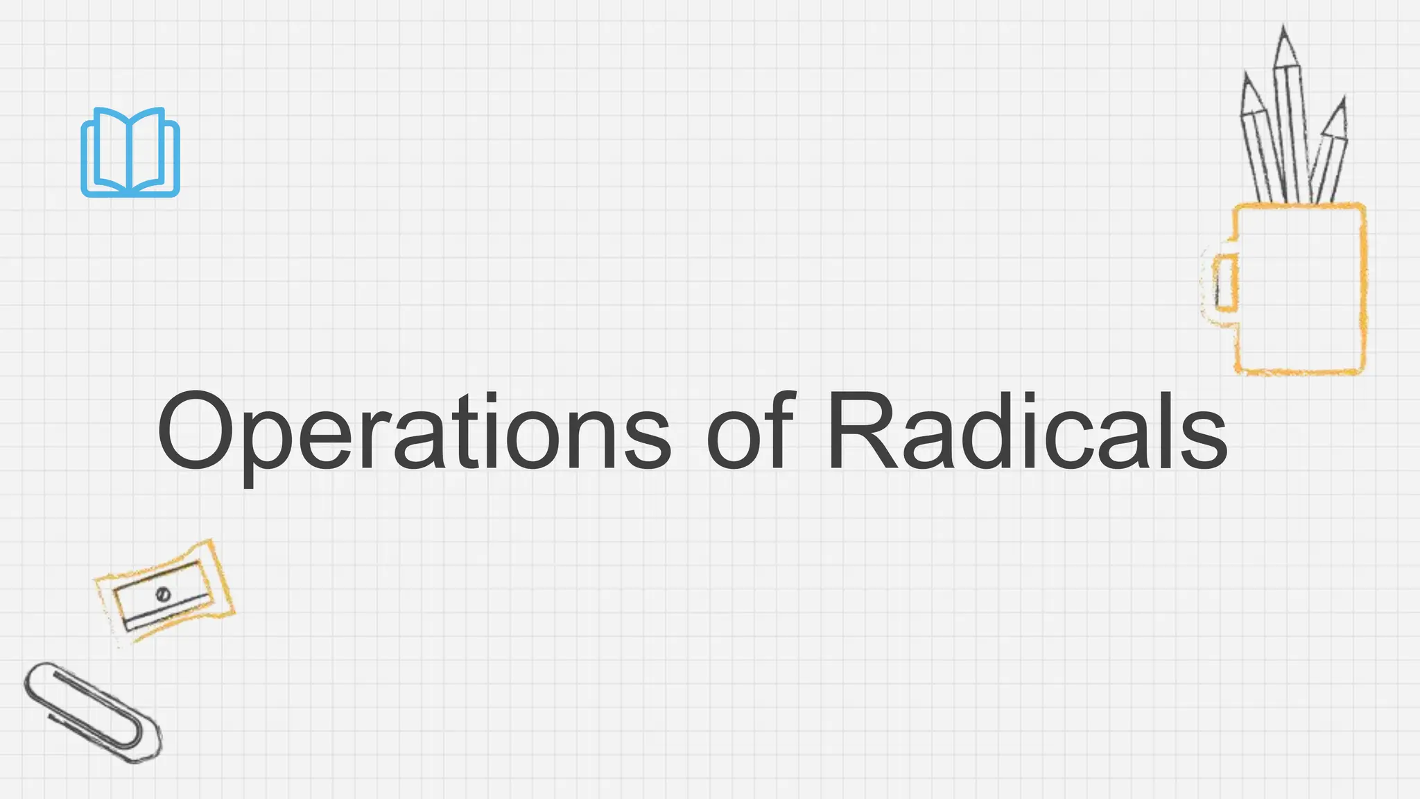 Operations of Radicals
 