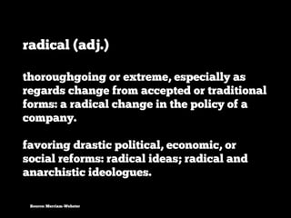 radical (adj.)

of or going to the root or origin;
fundamental: a radical difference




 Source: Merriam-Webster
 