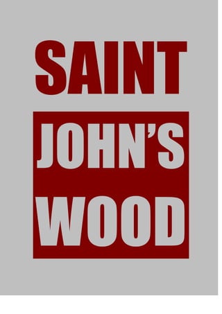 SAINT
JOHN’S
WOOD
 